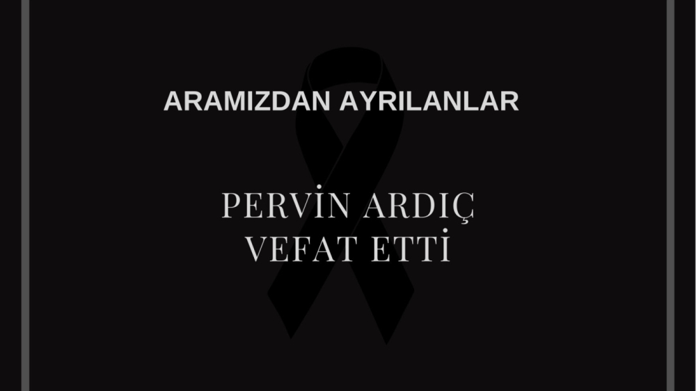 Pervin Ardıç vefat etti
